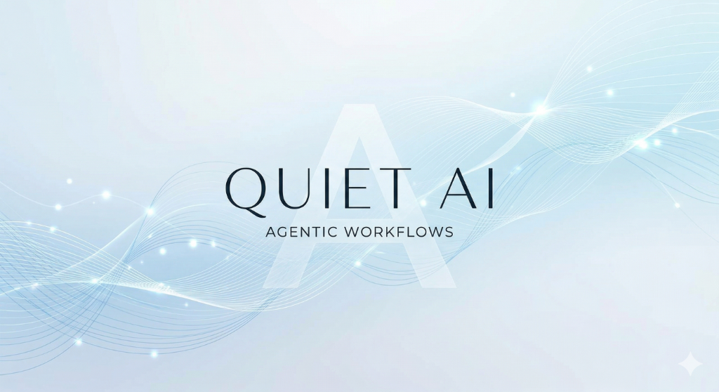 Quiet AI Agentic Workflows